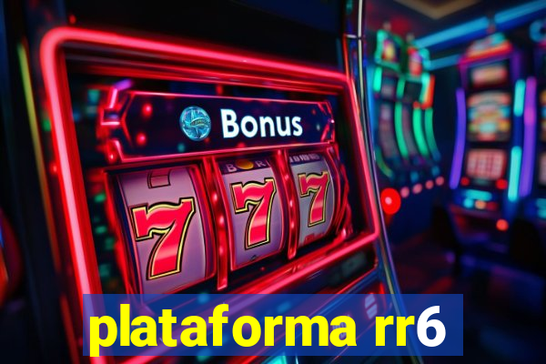 plataforma rr6